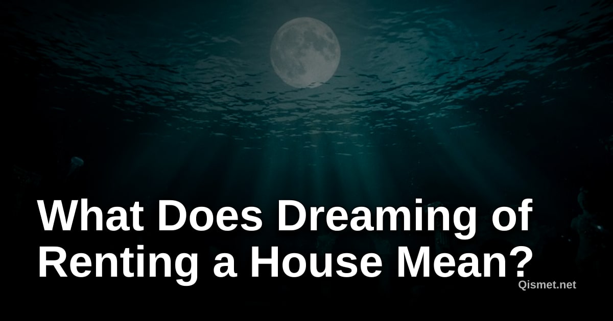 What Does Dreaming of Renting a House Mean?