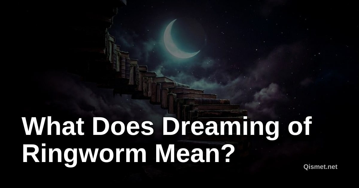 What Does Dreaming of Ringworm Mean?