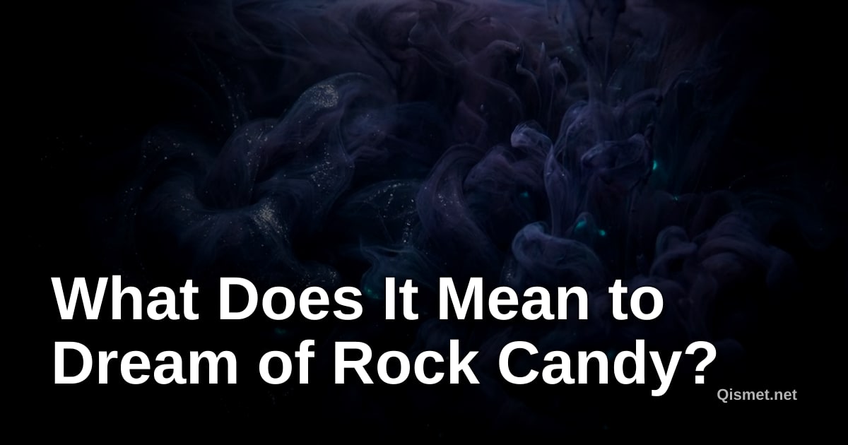 What Does It Mean to Dream of Rock Candy?