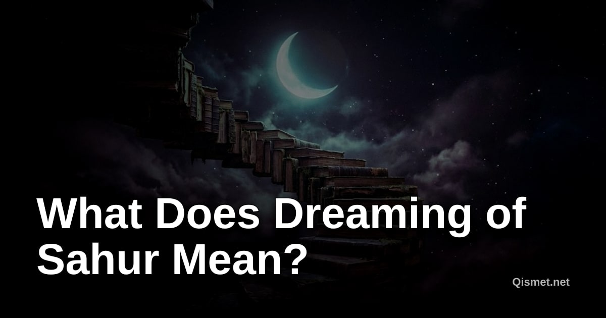 What Does Dreaming of Sahur Mean?