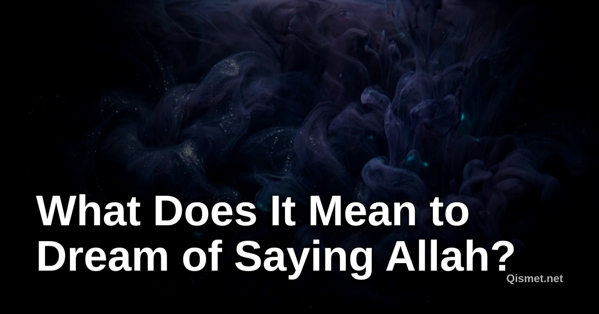 What Does It Mean to Dream of Saying Allah?