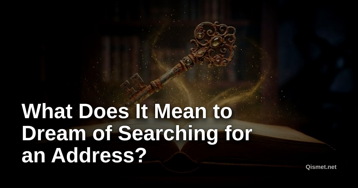 What Does It Mean to Dream of Searching for an Address?