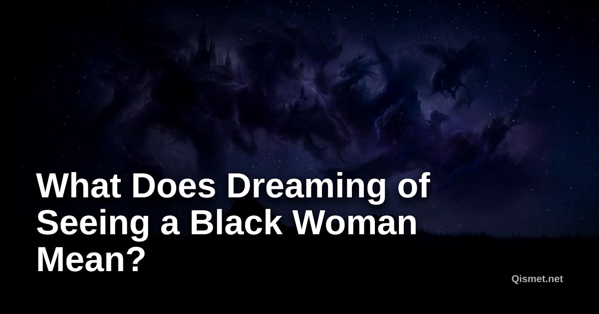 What Does Dreaming of Seeing a Black Woman Mean?
