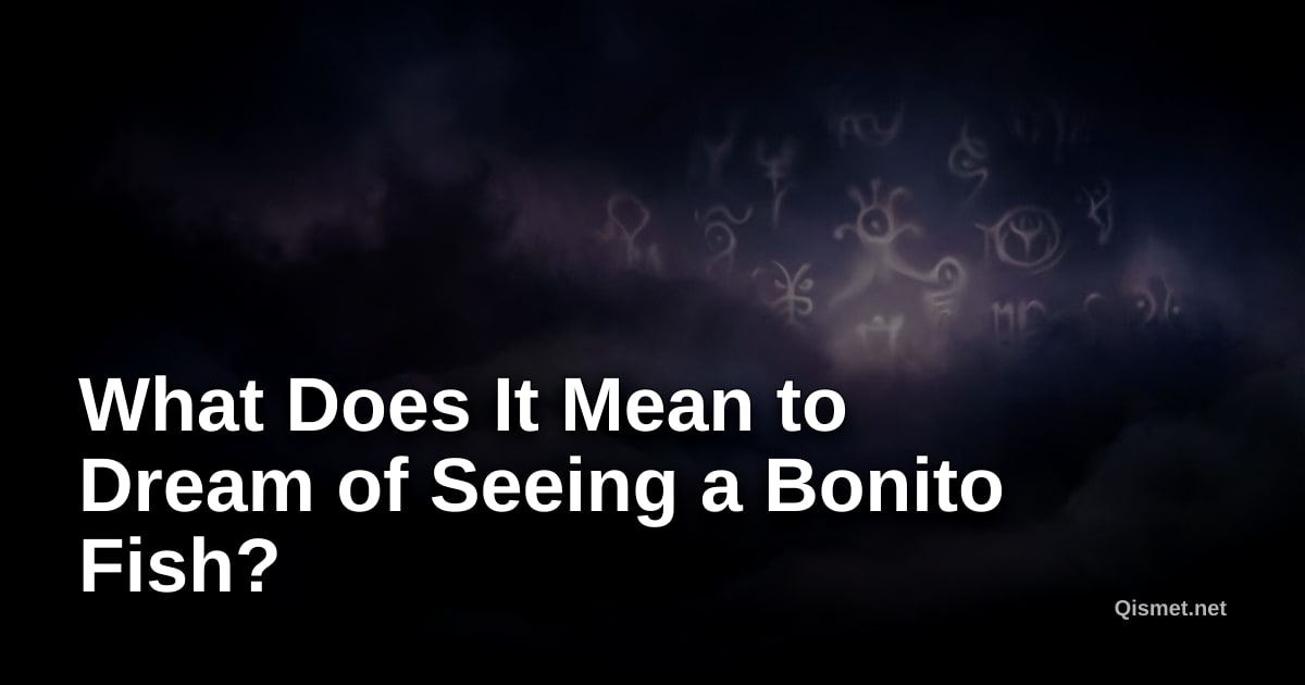 What Does It Mean to Dream of Seeing a Bonito Fish?