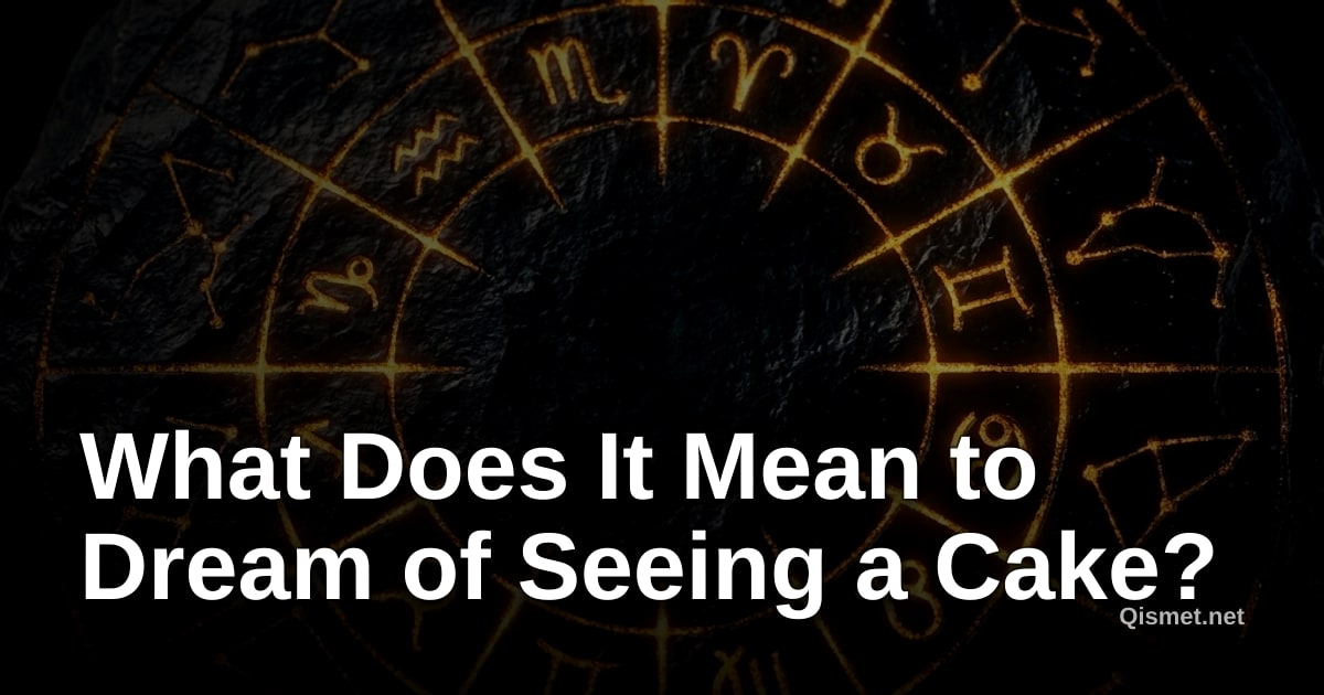 What Does It Mean to Dream of Seeing a Cake?