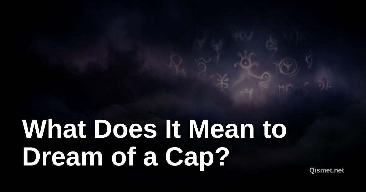 What Does It Mean to Dream of a Cap?