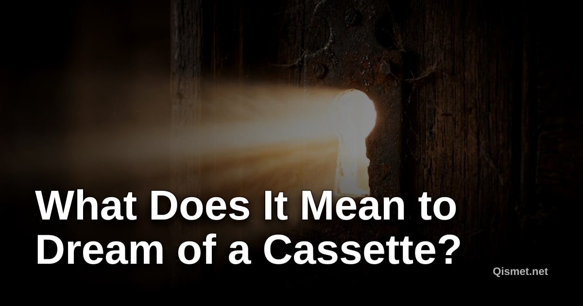 What Does It Mean to Dream of a Cassette?