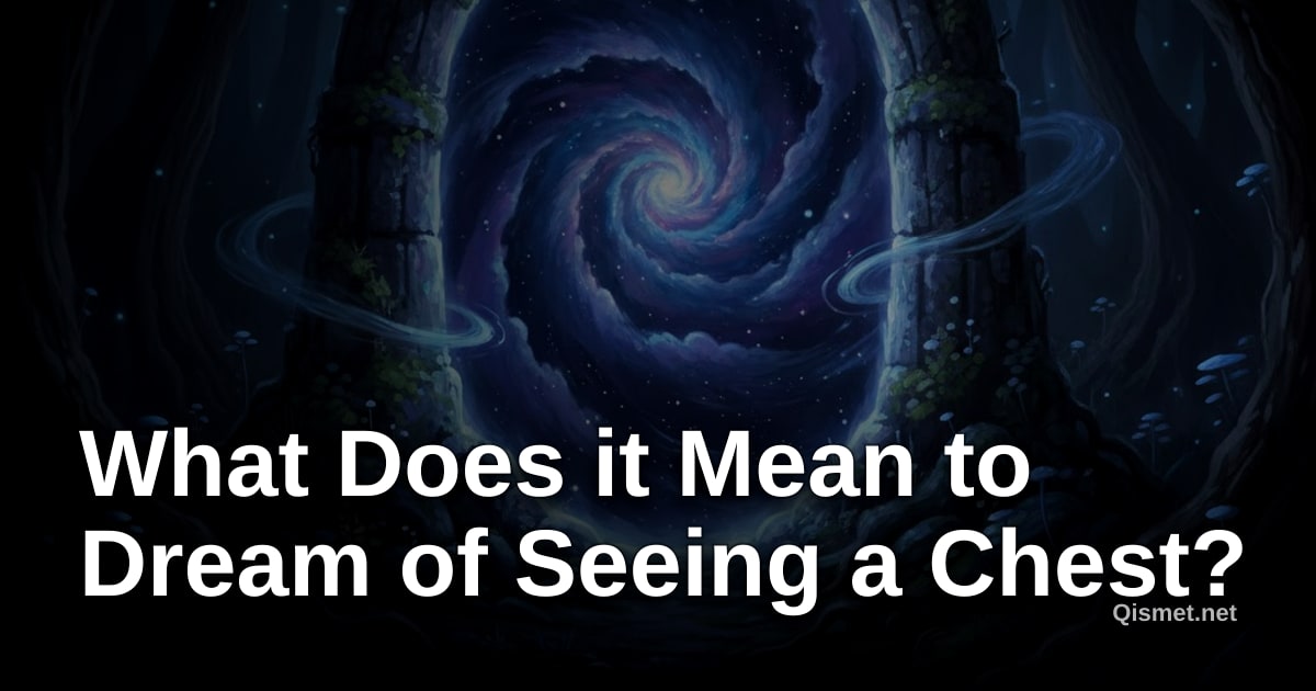 What Does it Mean to Dream of Seeing a Chest?