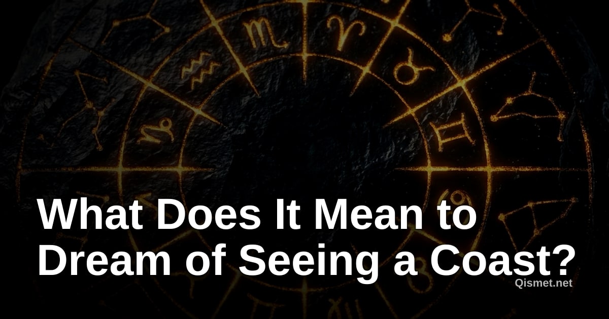 What Does It Mean to Dream of Seeing a Coast?