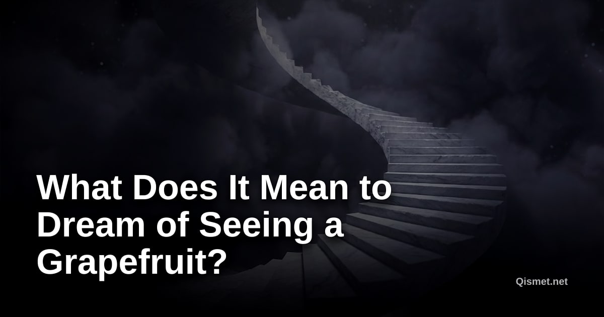 What Does It Mean to Dream of Seeing a Grapefruit?