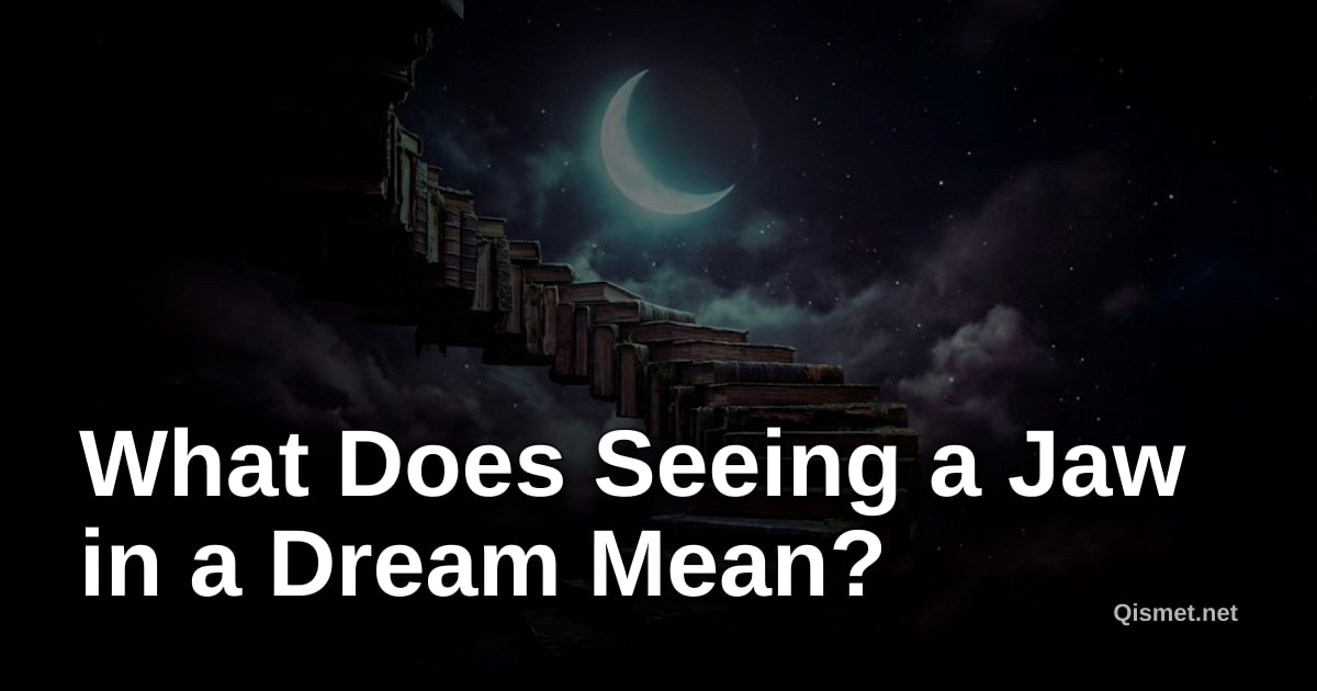 What Does Seeing a Jaw in a Dream Mean?