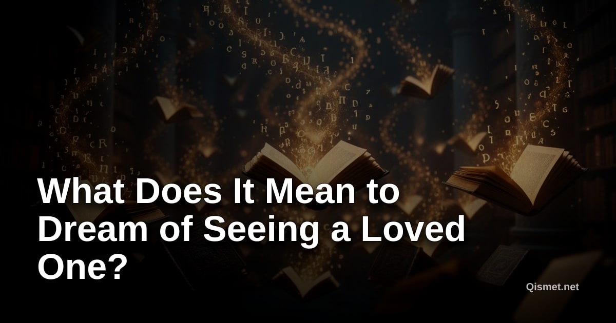 What Does It Mean to Dream of Seeing a Loved One?