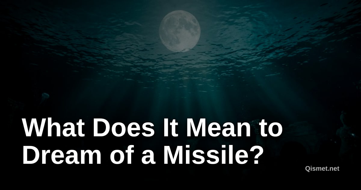 What Does It Mean to Dream of a Missile?
