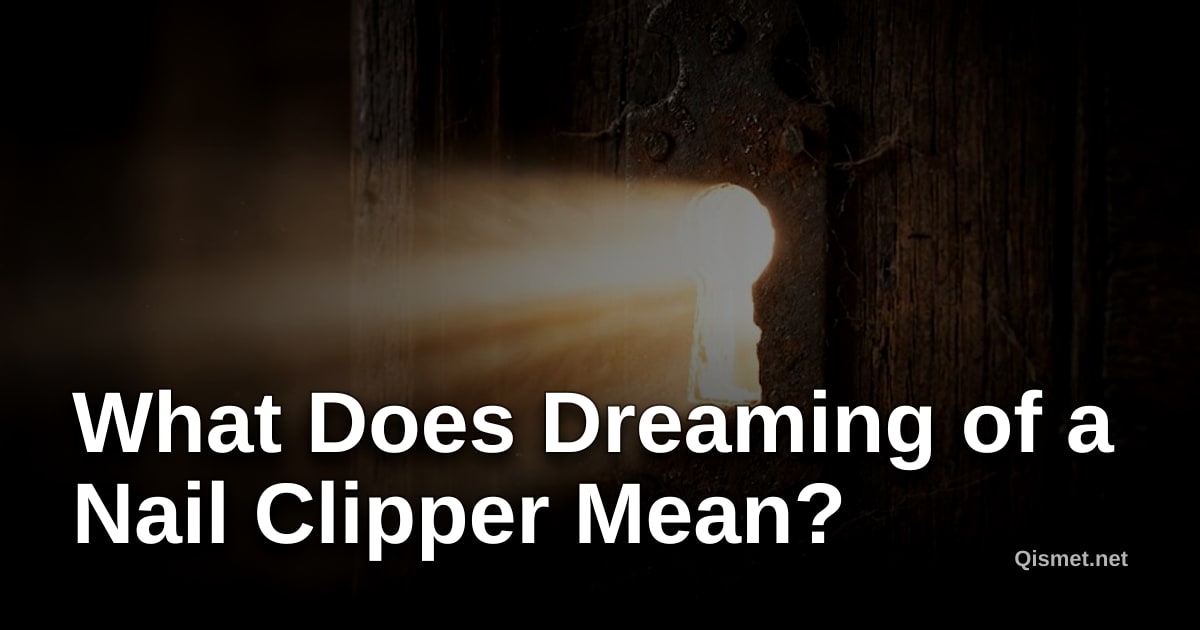 What Does Dreaming of a Nail Clipper Mean?