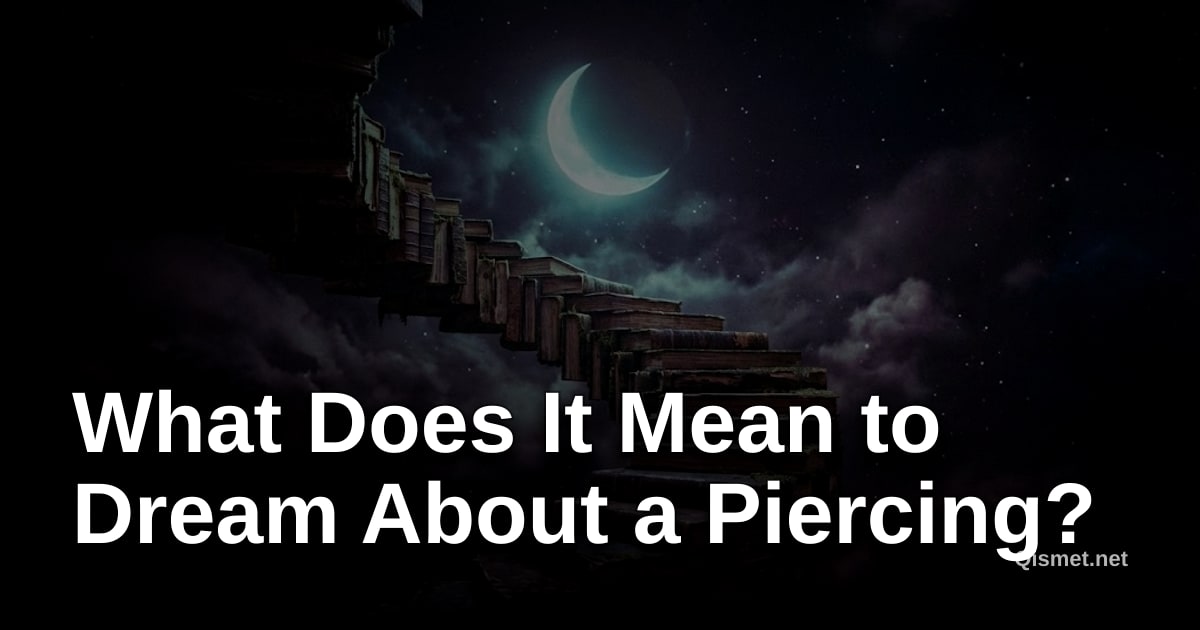 What Does It Mean to Dream About a Piercing?