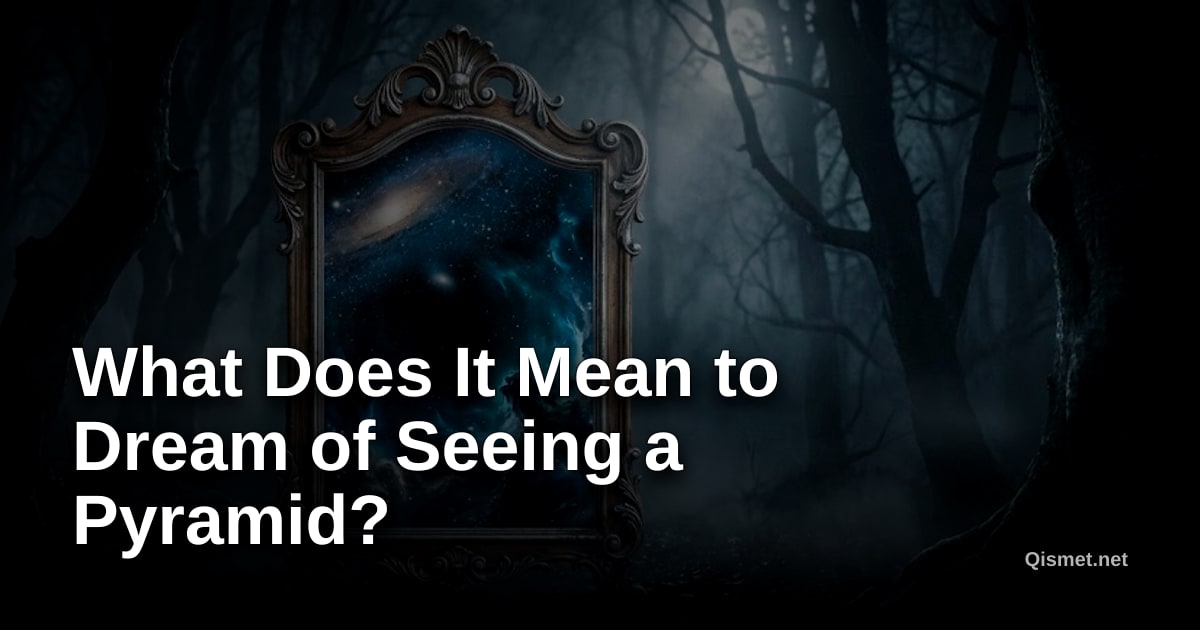 What Does It Mean to Dream of Seeing a Pyramid?