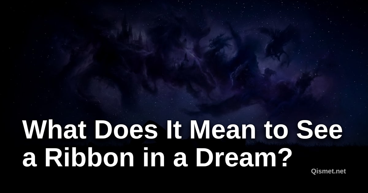 What Does It Mean to See a Ribbon in a Dream?
