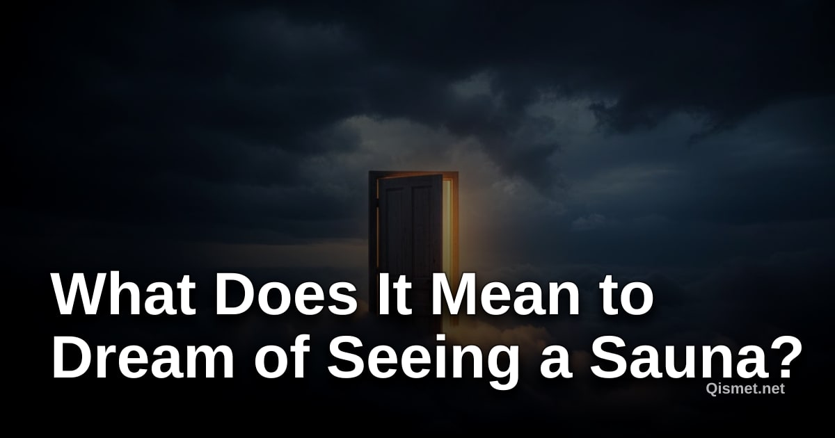 What Does It Mean to Dream of Seeing a Sauna?