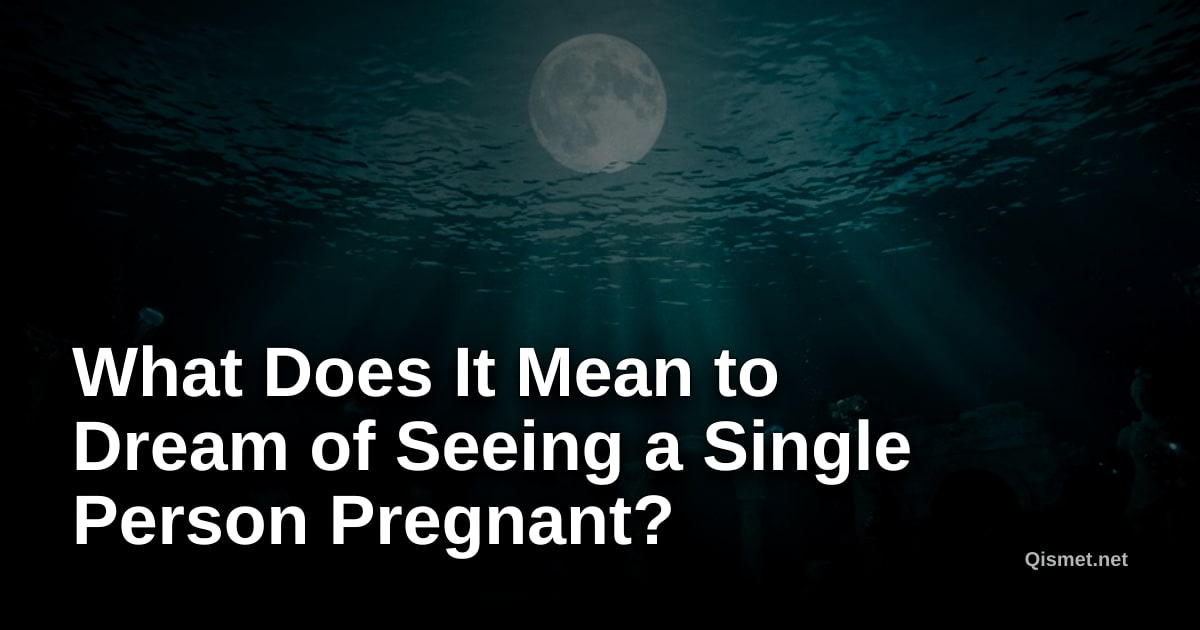 What Does It Mean to Dream of Seeing a Single Person Pregnant?