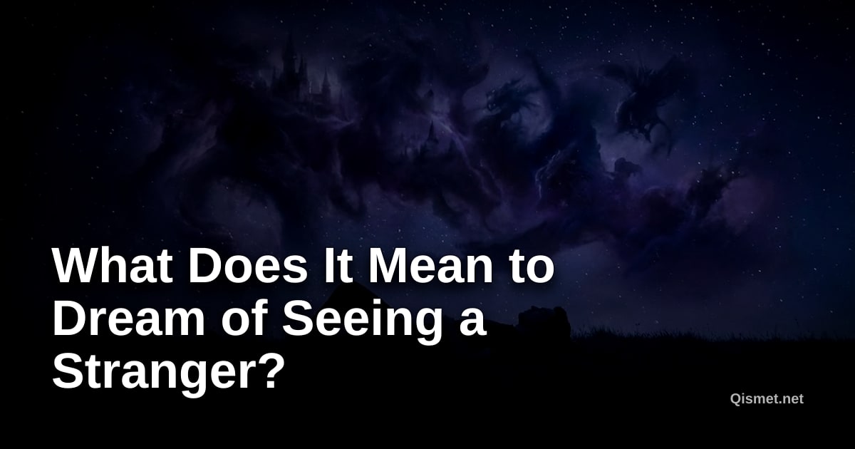 What Does It Mean to Dream of Seeing a Stranger?