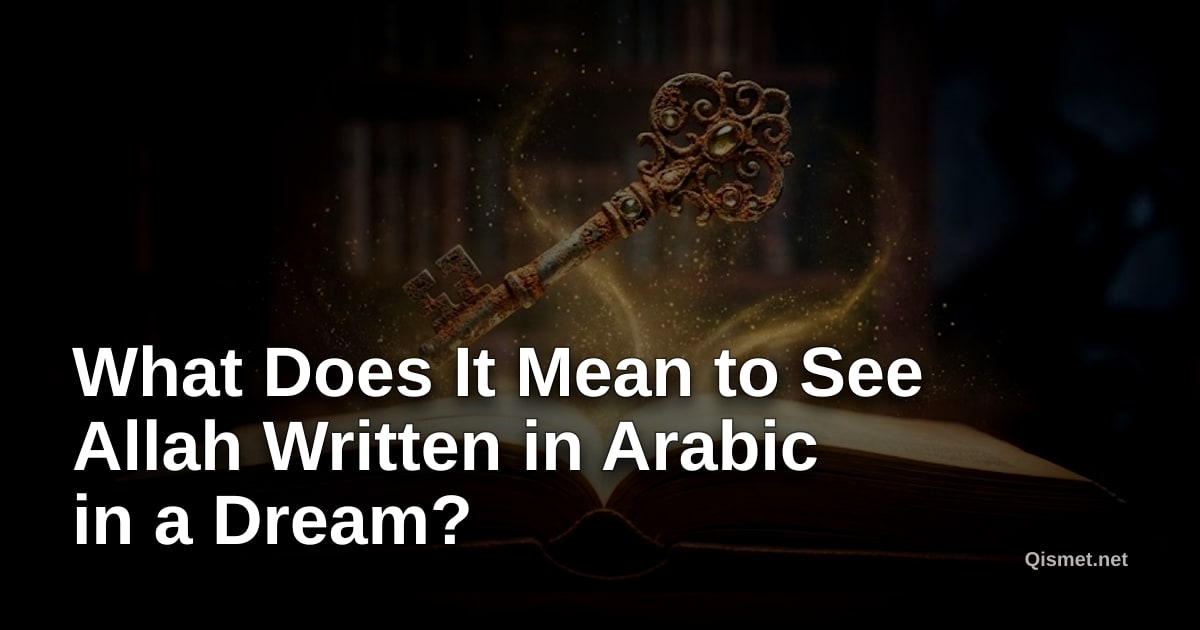 What Does It Mean to See Allah Written in Arabic in a Dream?