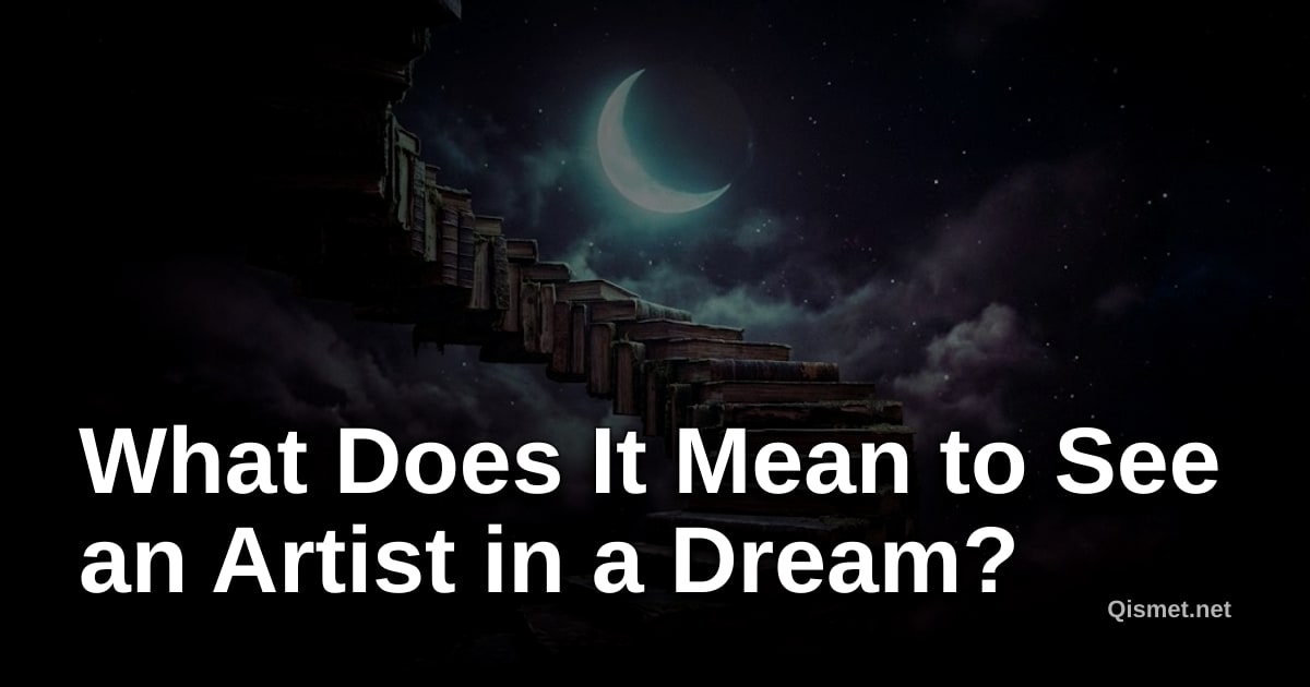 What Does It Mean to See an Artist in a Dream?