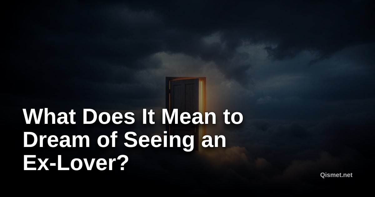What Does It Mean to Dream of Seeing an Ex-Lover?