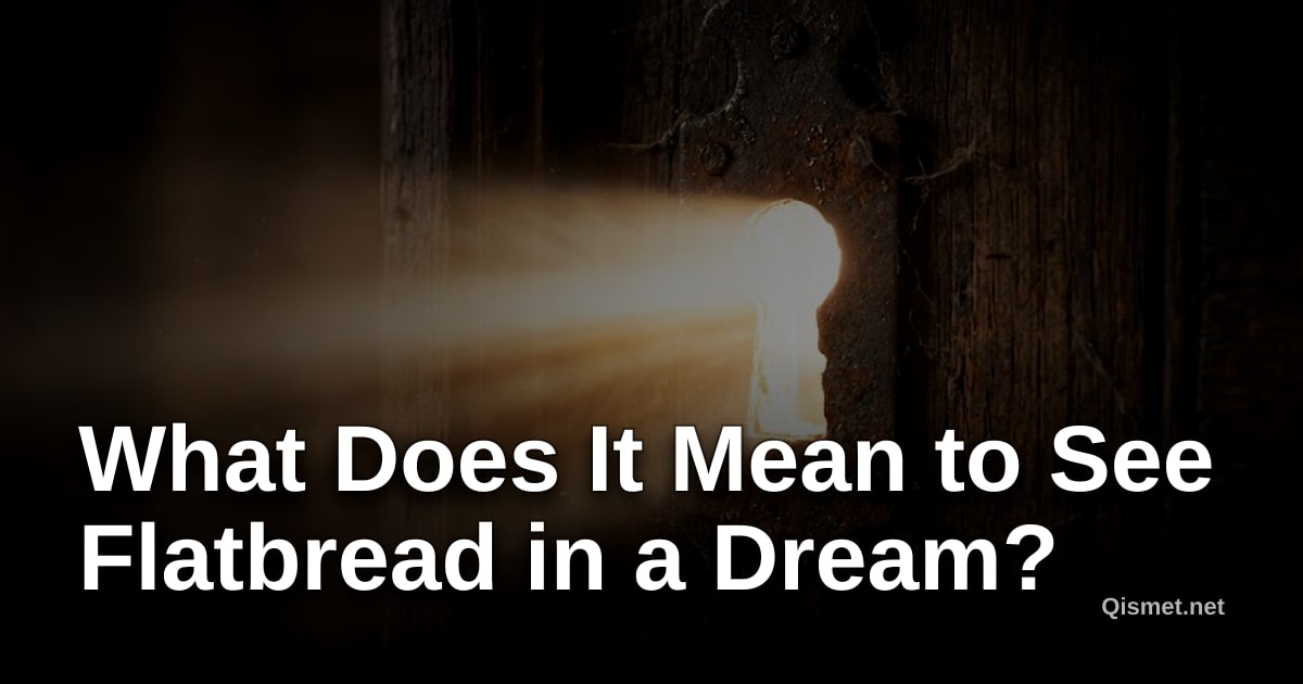 What Does It Mean to See Flatbread in a Dream?