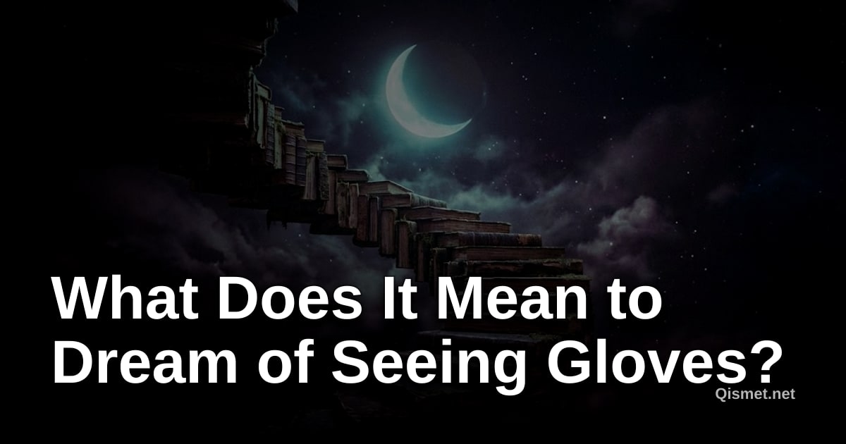 What Does It Mean to Dream of Seeing Gloves?