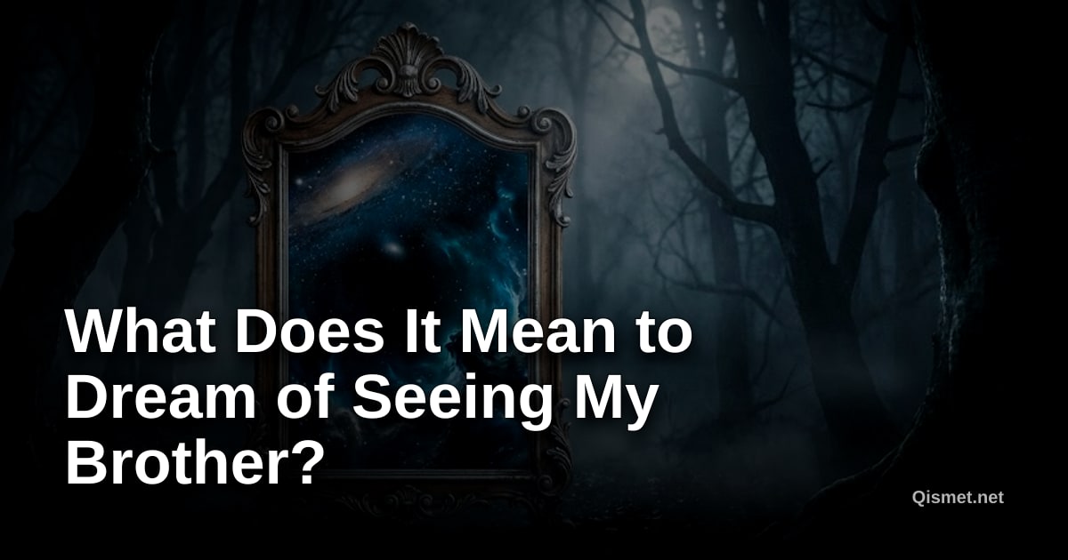 What Does It Mean to Dream of Seeing My Brother?