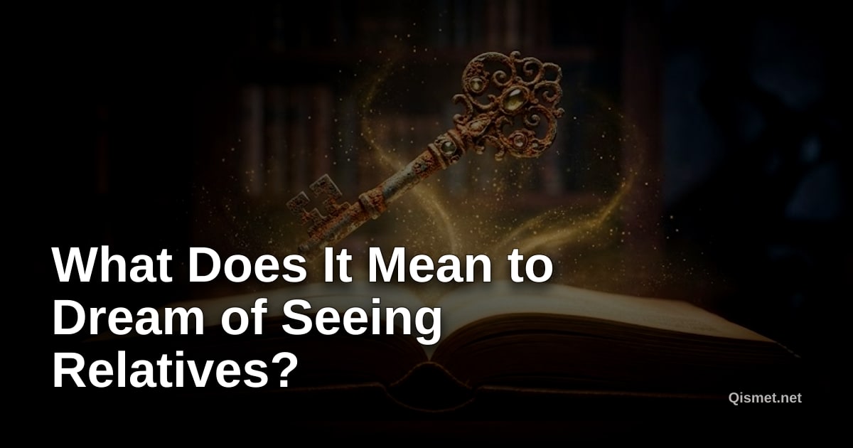 What Does It Mean to Dream of Seeing Relatives?