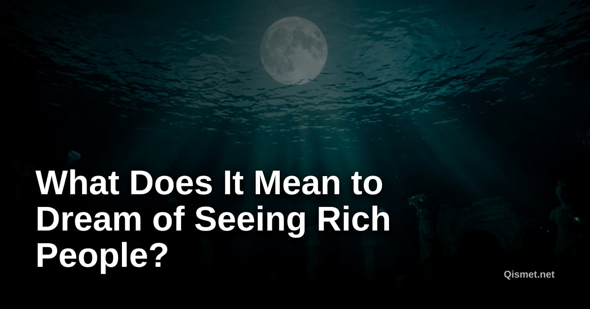 What Does It Mean to Dream of Seeing Rich People?