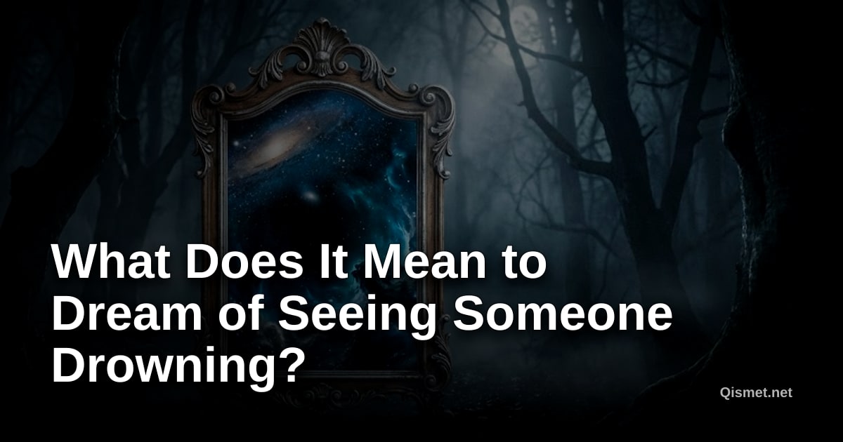 What Does It Mean to Dream of Seeing Someone Drowning?