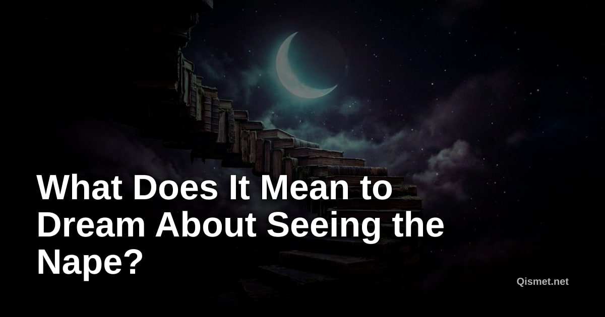 What Does It Mean to Dream About Seeing the Nape?