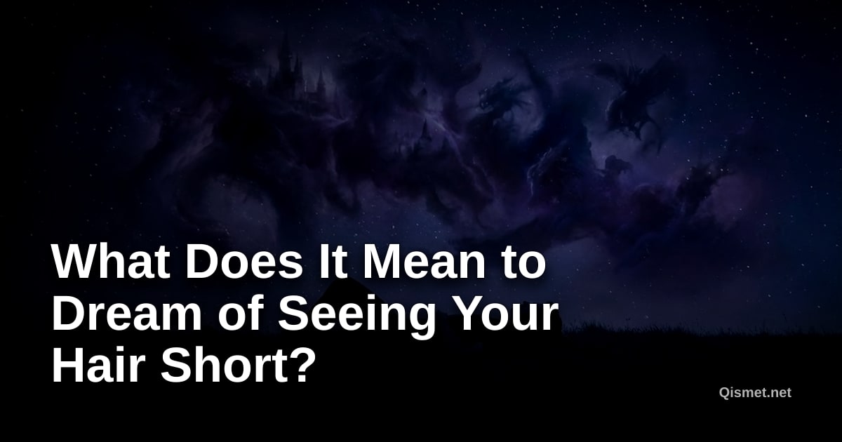 What Does It Mean to Dream of Seeing Your Hair Short?