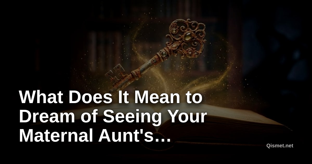 What Does It Mean to Dream of Seeing Your Maternal Aunt's Daughter?