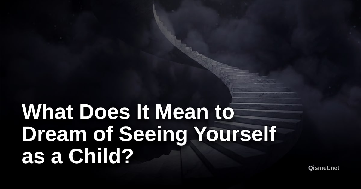 What Does It Mean to Dream of Seeing Yourself as a Child?