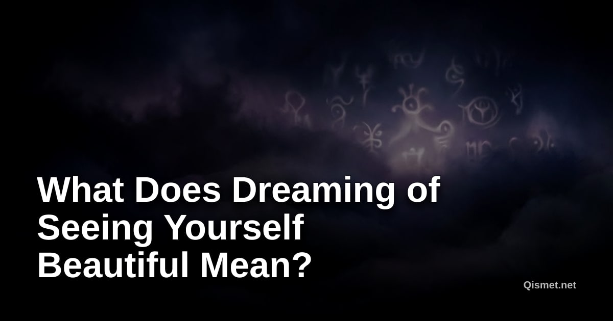 What Does Dreaming of Seeing Yourself Beautiful Mean?