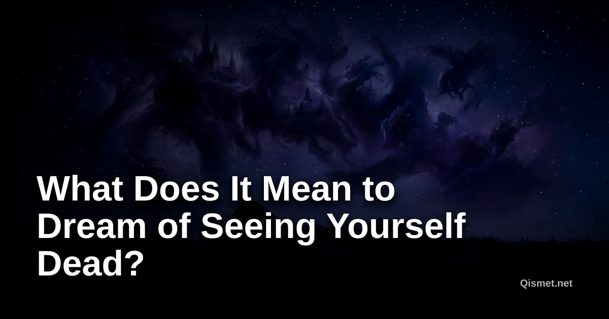 What Does It Mean to Dream of Seeing Yourself Dead?