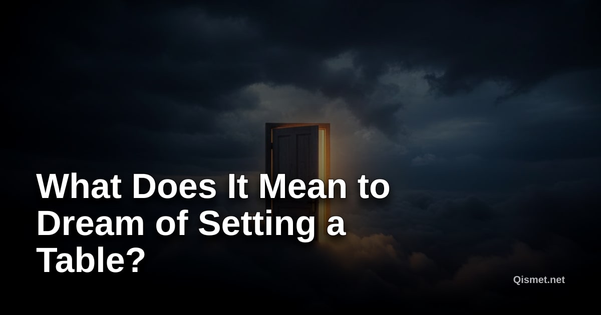 What Does It Mean to Dream of Setting a Table?