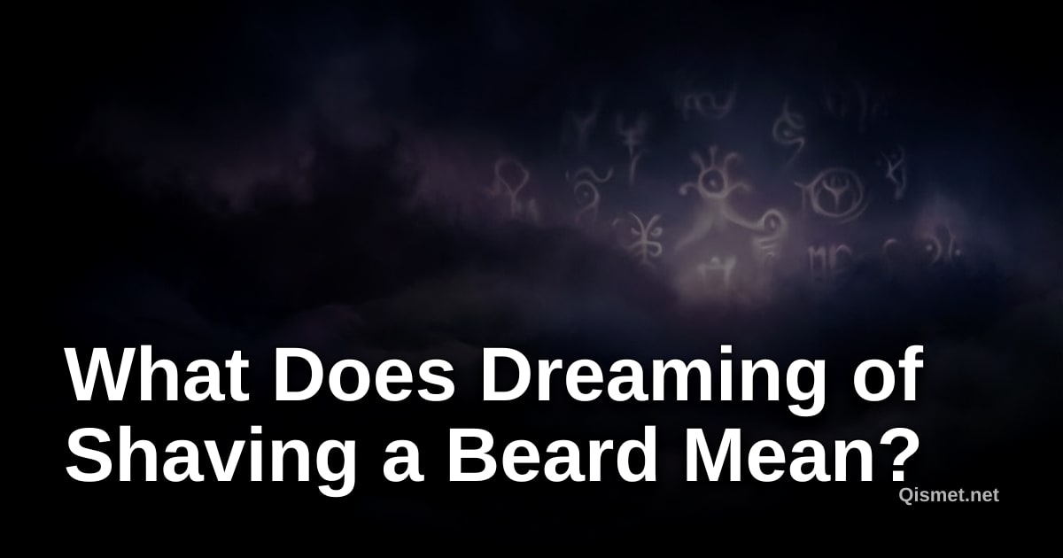 What Does Dreaming of Shaving a Beard Mean?