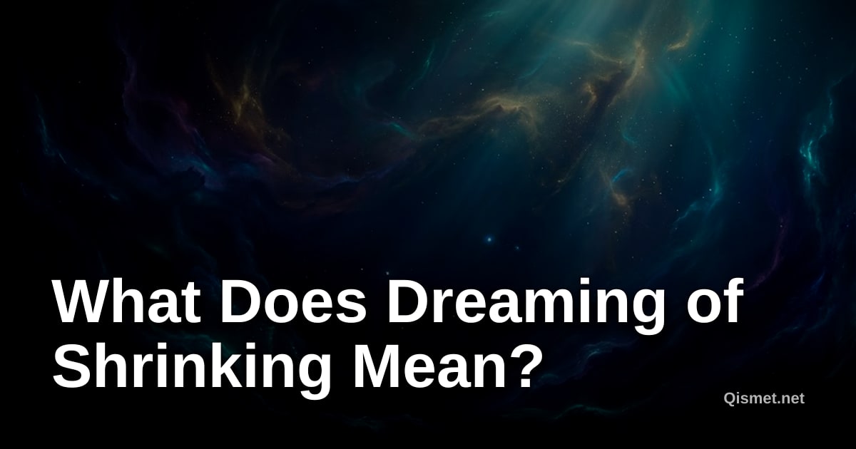 What Does Dreaming of Shrinking Mean?