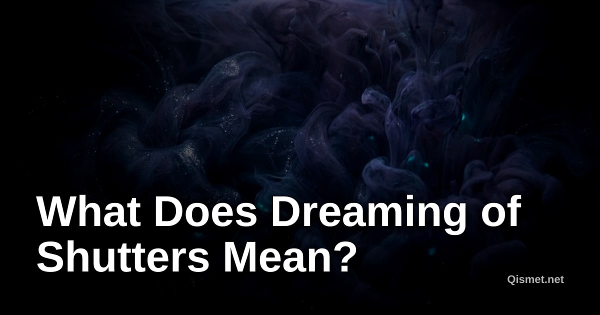 What Does Dreaming of Shutters Mean?