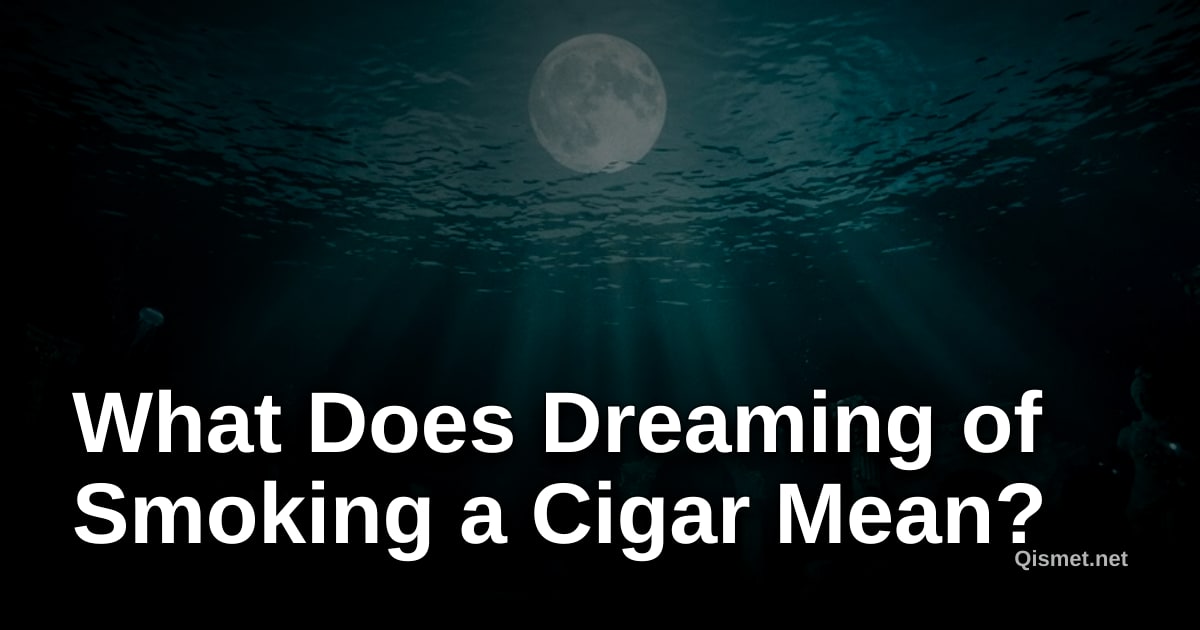 What Does Dreaming of Smoking a Cigar Mean?
