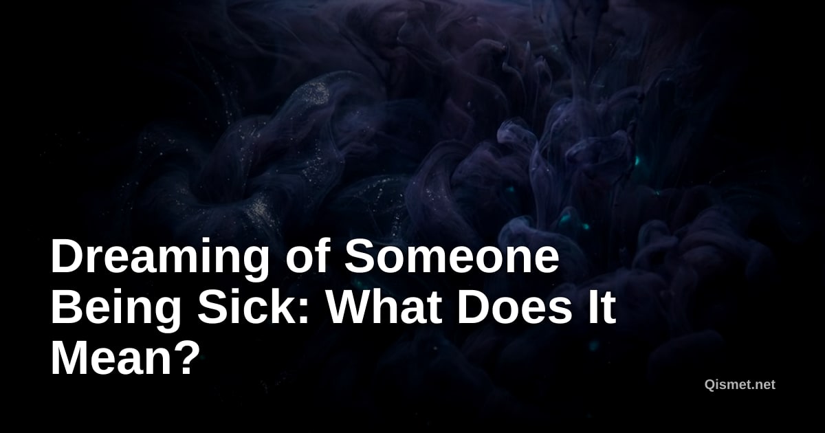 Dreaming of Someone Being Sick: What Does It Mean?