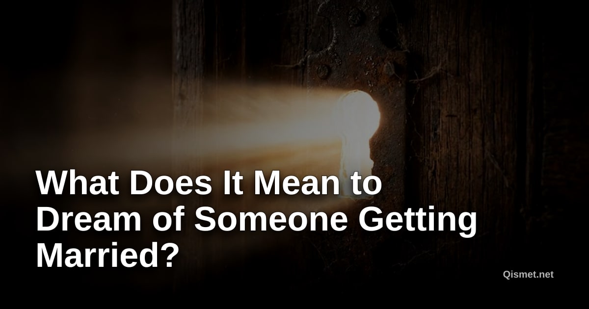 What Does It Mean to Dream of Someone Getting Married?