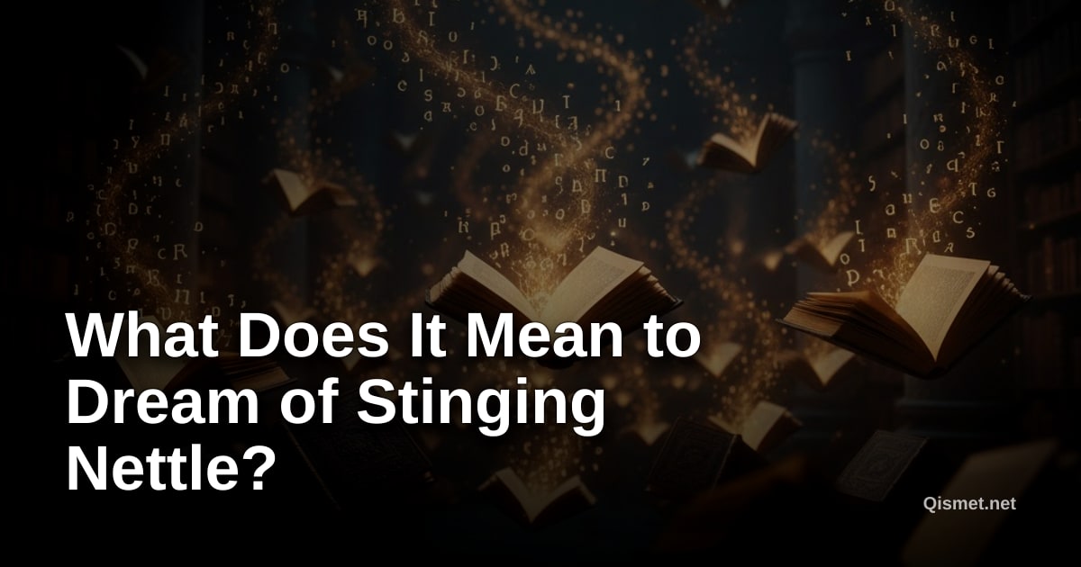 What Does It Mean to Dream of Stinging Nettle?