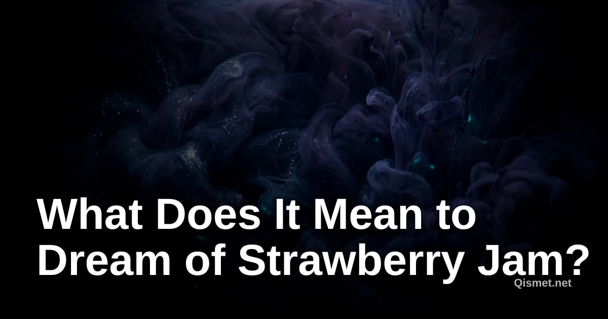 What Does It Mean to Dream of Strawberry Jam?