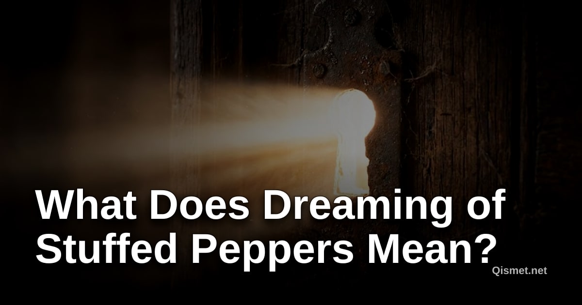 What Does Dreaming of Stuffed Peppers Mean?