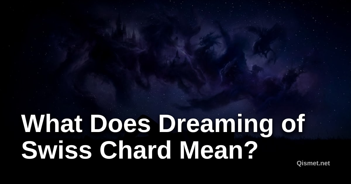 What Does Dreaming of Swiss Chard Mean?